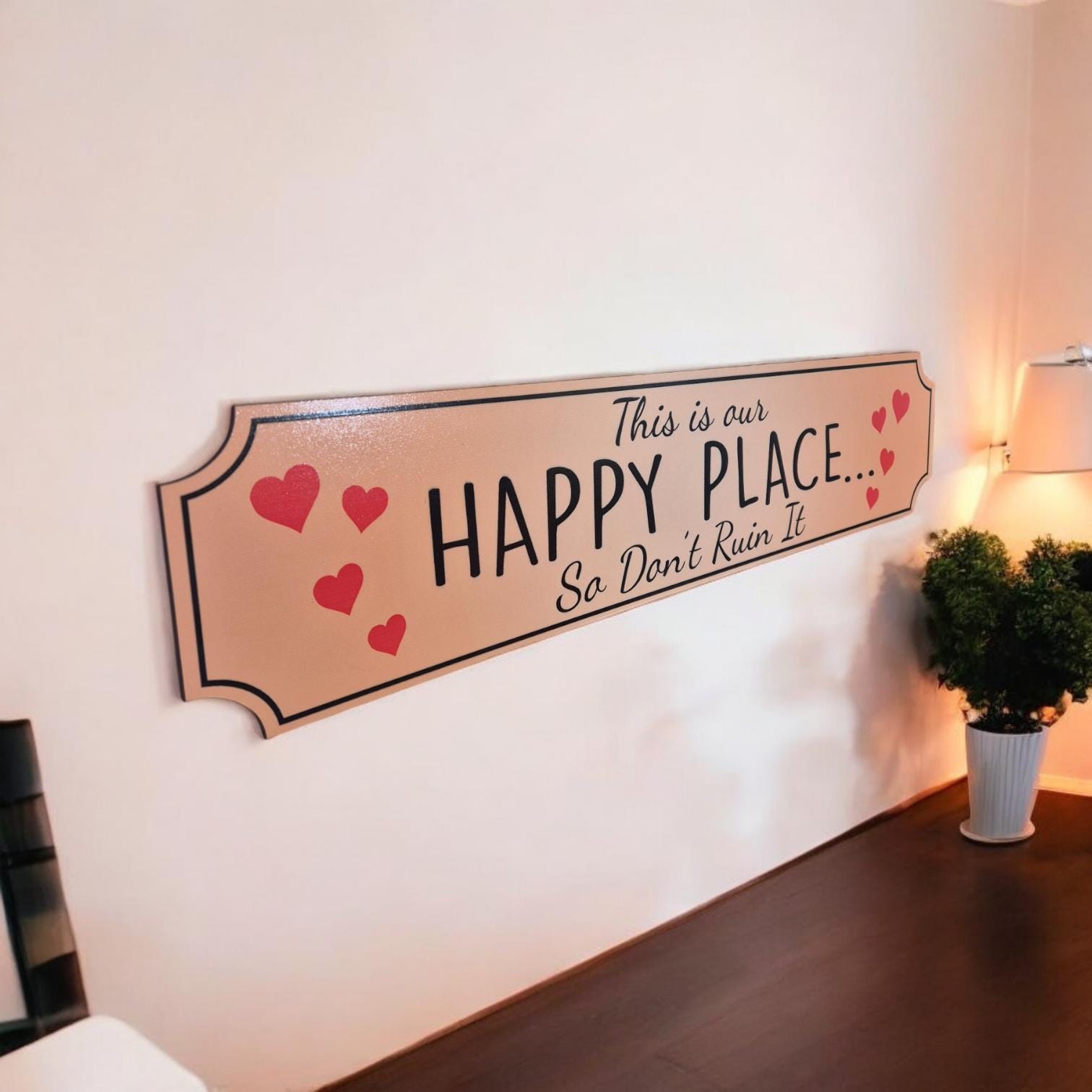 This Is Our Happy Place So Don't Ruin It House Sign -  Funny Wooden Sign for Home Decor, Wall Art, Perfect Housewarming, New Home Gift